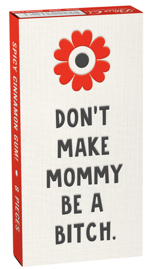 FS1112 Don't make Mommy Gum