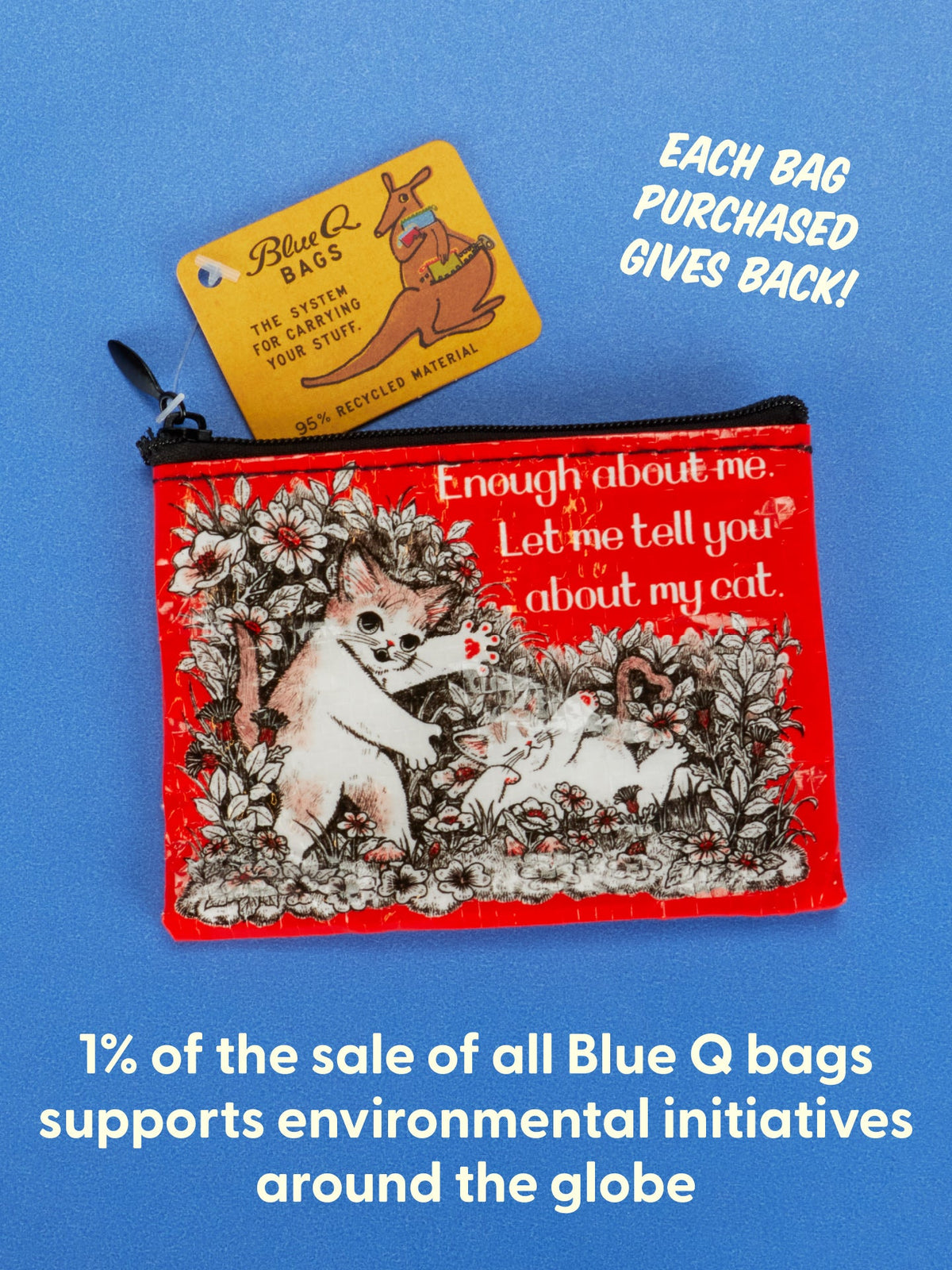 Enough About Me. Let Me Tell You About My Cat. Coin Purse by Blue Q – image 6