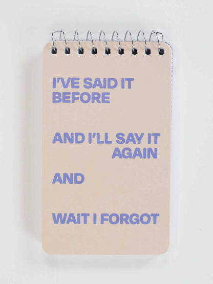 PP101 I've Said It Before And I'll Say It Again And Wait I Forgot 3x5 Spiral Notebook