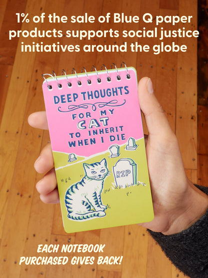 Deep Thoughts For My Cat To Inherit When I Die 3x5 Spiral Notebook by Blue Q – image 9