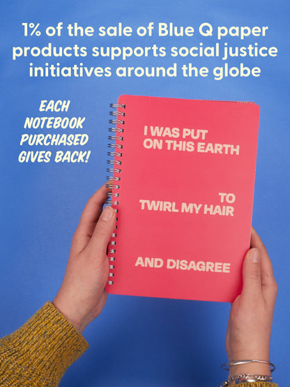 I Was Put On This Earth To Twirl My Hair And Disagree 6x8 Spiral Notebook by Blue Q – image 7