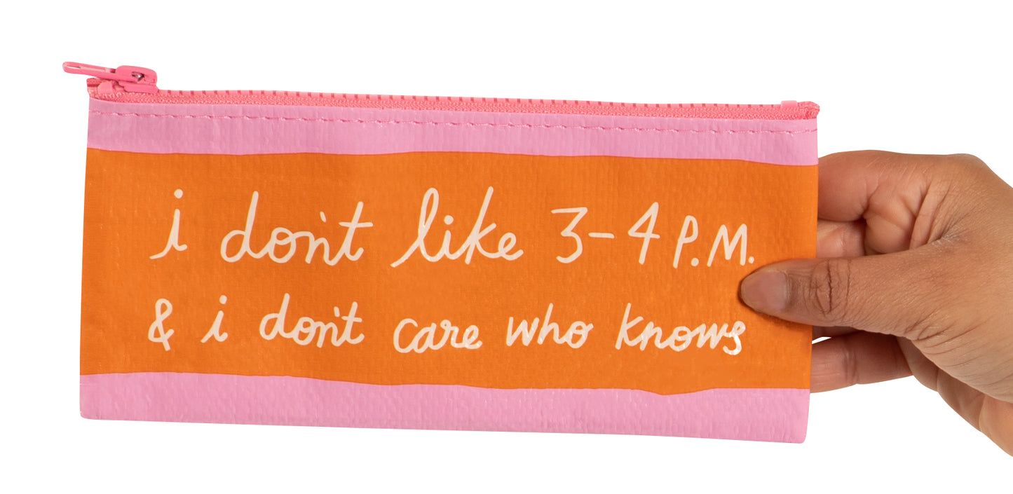 QA786 I Don't Like 3-4PM Pencil Case