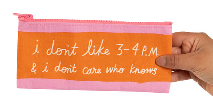 QA786 I Don't Like 3-4PM Pencil Case