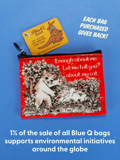 Enough About Me. Let Me Tell You About My Cat. Coin Purse by Blue Q – image 6