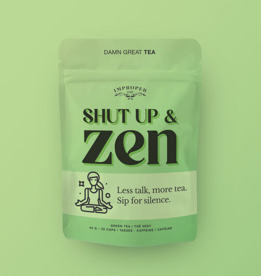 Shut Up & Zen Bag of Tea