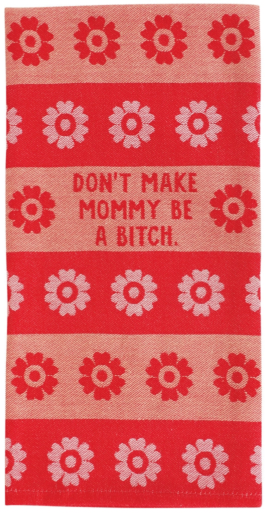 WW636 Don't Make Mommy Dish Towel